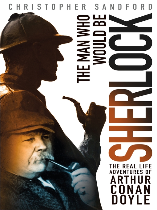 Title details for The Man Who Would Be Sherlock by Christopher Sandford - Wait list